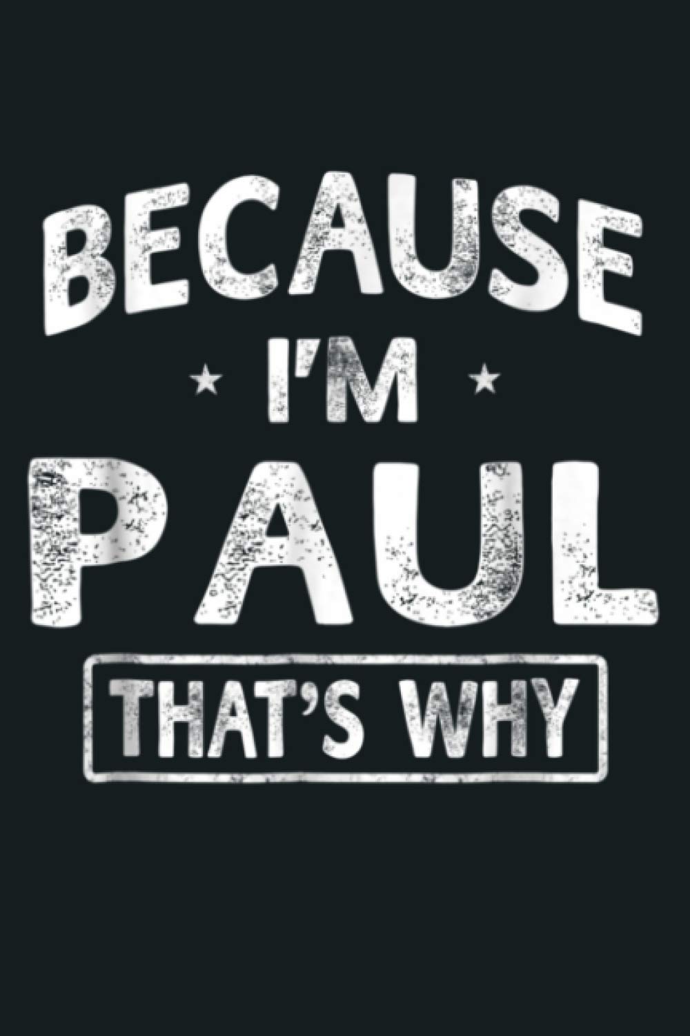 Because I M Paul Funny Novelty Gifts Name Men: Notebook Planner - 6x9 inch Daily Planner Journal, To Do List Notebook, Daily Organizer, 114 Pages