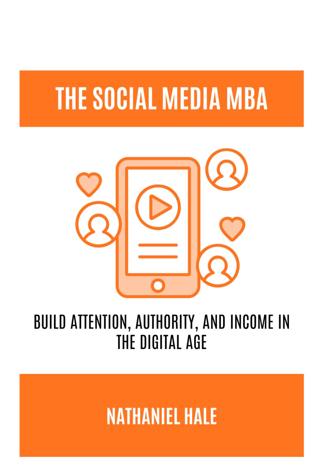 The Social Media MBA: Build Attention, Authority, and Income in the Digital Age