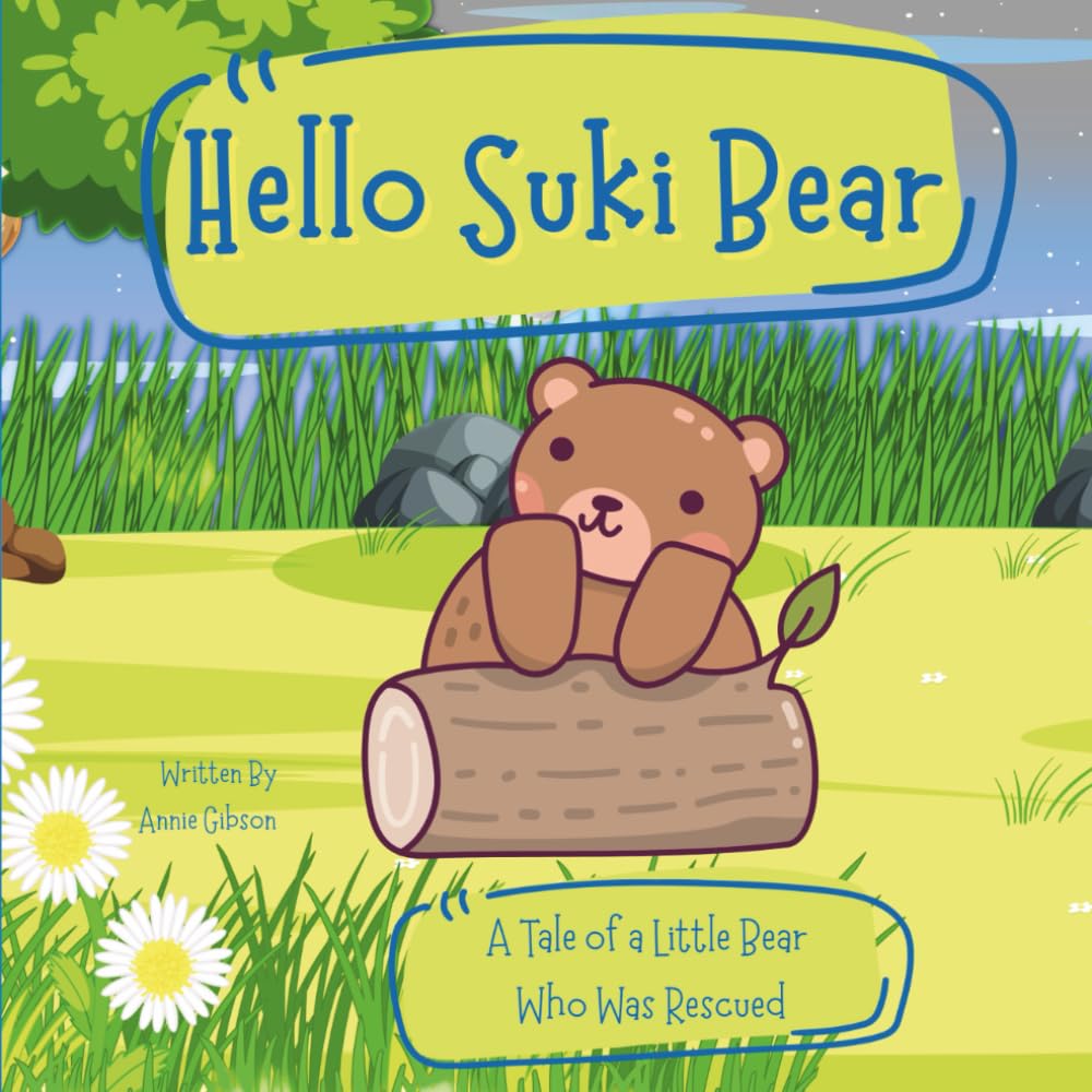 Hello Suki Bear: A Tale of a Little Bear Who Was Rescued.