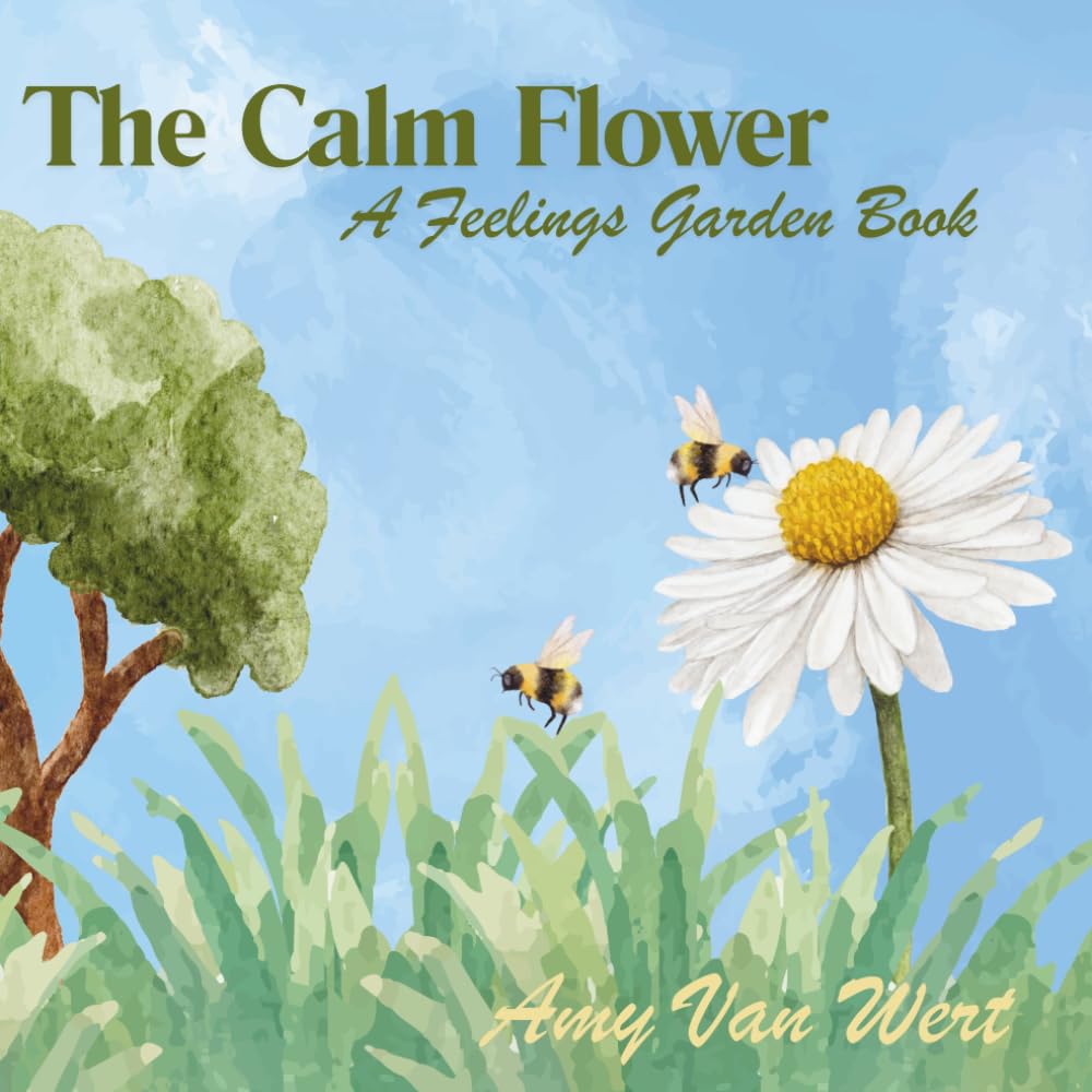 The Calm Flower: A Feelings Garden Book
