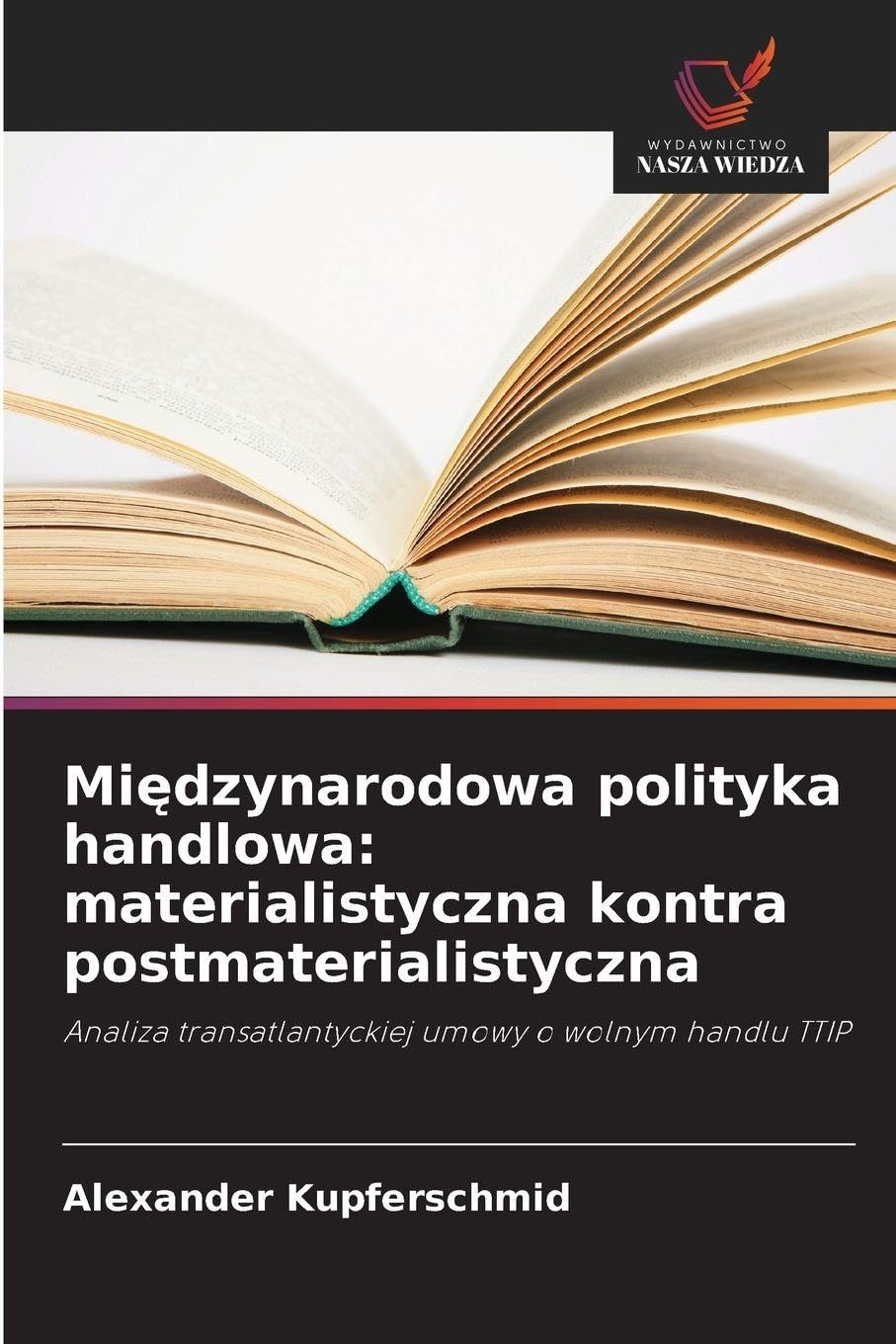 Mi¿dzynarodowa polityka handlowa: materialistyczna kontra postmaterialistyczna: Analiza transatlantyckiej umowy o wolnym handlu TTIP