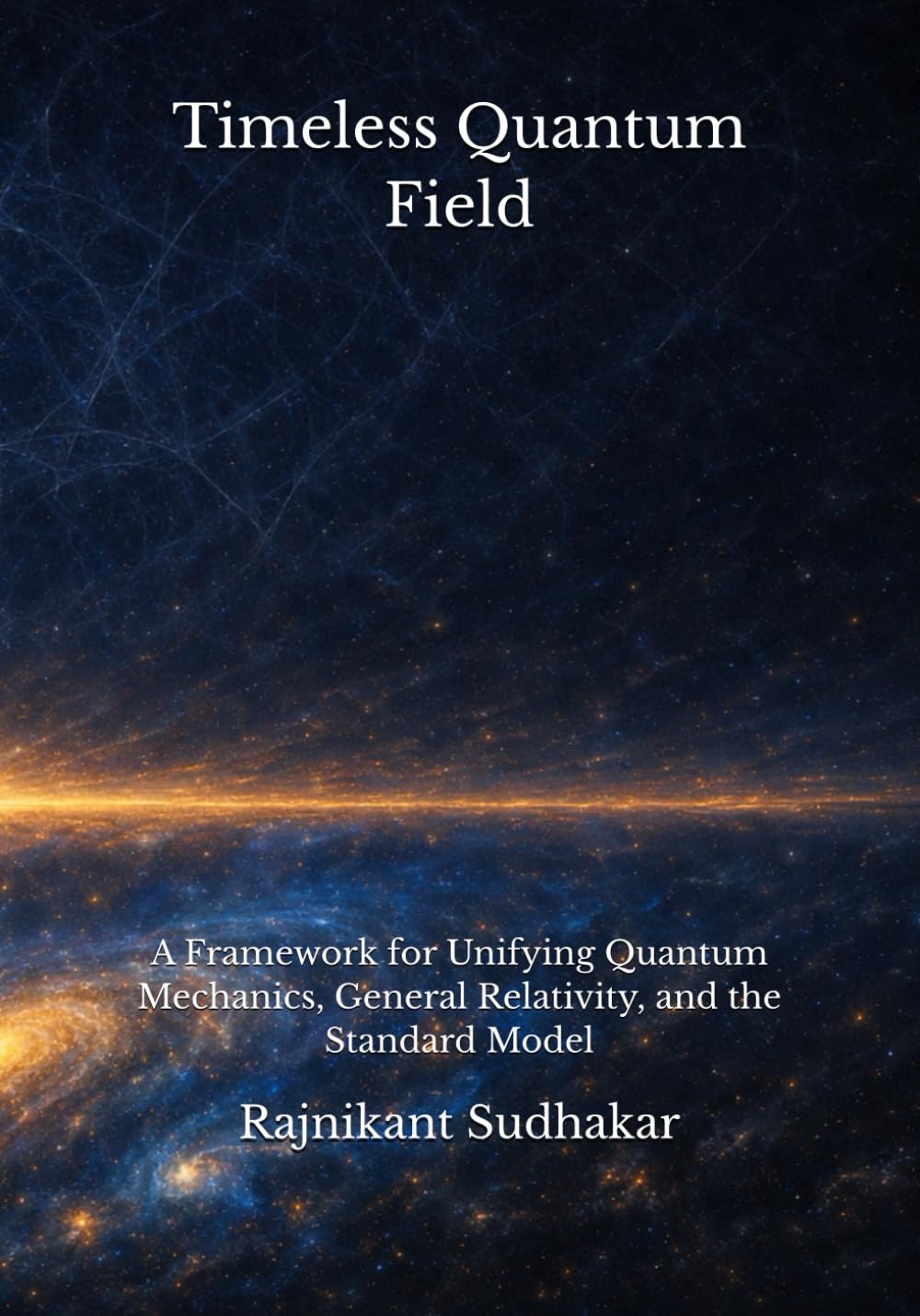 Timeless Quantum Field: A Framework for Unifying Quantum Mechanics, General Relativity, and the Standard Model