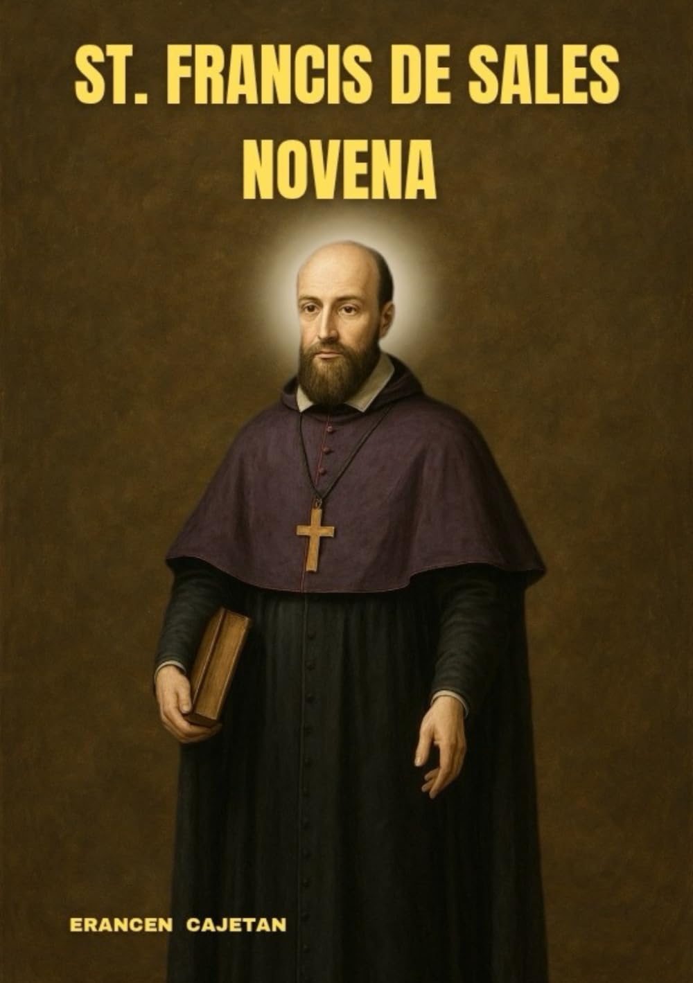 ST. FRANCIS DE SALES NOVENA: A GENTLE JOURNEY OF FAITH, HOPE, AND EVERYDAY GRACE