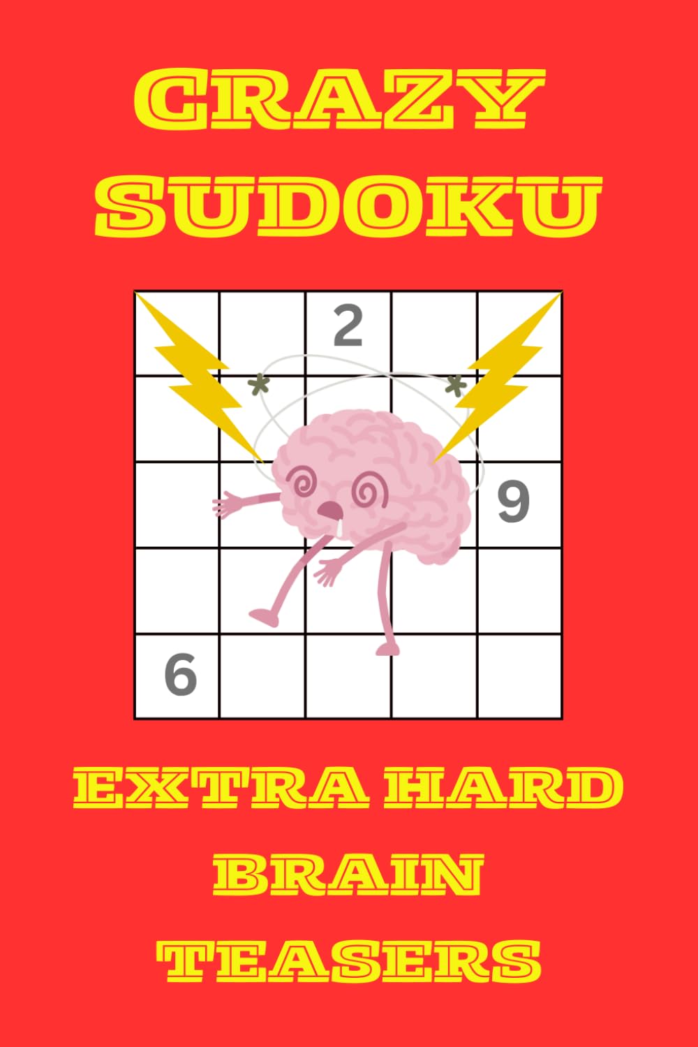 Crazy Sudoku Puzzle Book – Extra Hard Brain Teasers: Crazy Sudoku Puzzle Book for Adults | Extra-Hard Sudoku Challenges for Advanced and Experienced ... | 50+ Logic Puzzles | Solutions Included