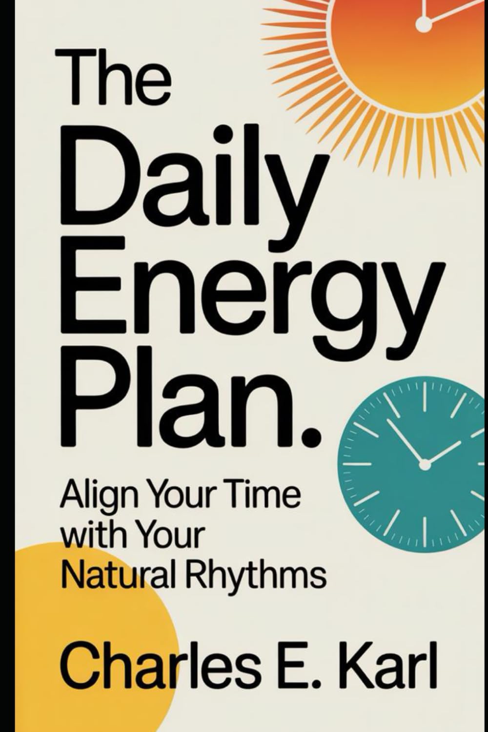 THE DAILY ENERGY PLAN: Align your time with your natural rhythms