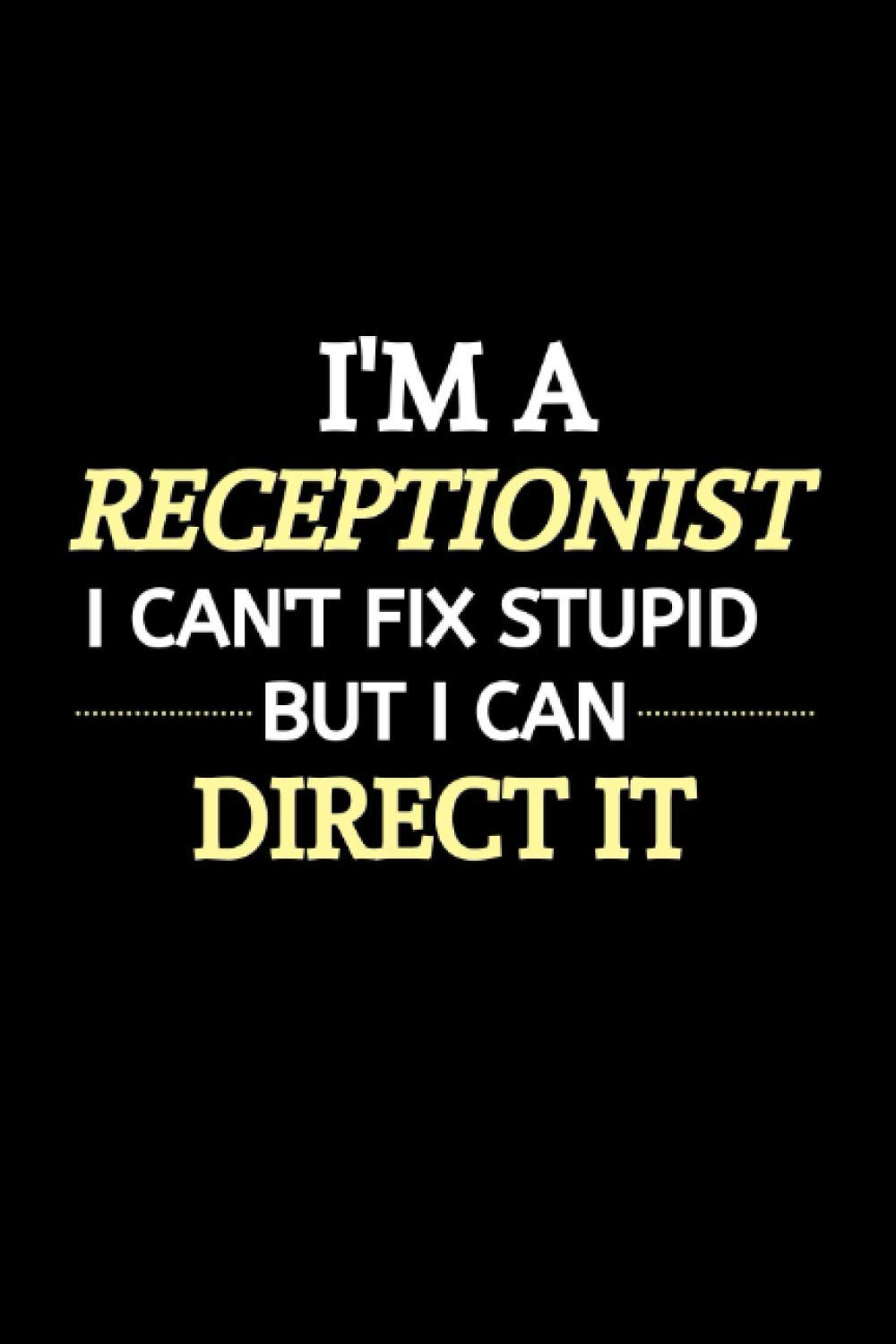 I'm A Receptionist I Can't Fix Stupid But I Can Direct It: Password Logbook for Seniors | Receptionist Gift Ideas