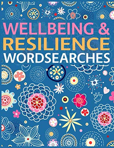 Wellbeing & Resilience Wordsearches: Well-Being, Resilience And Growth Mindsets Word Search Puzzle Collection