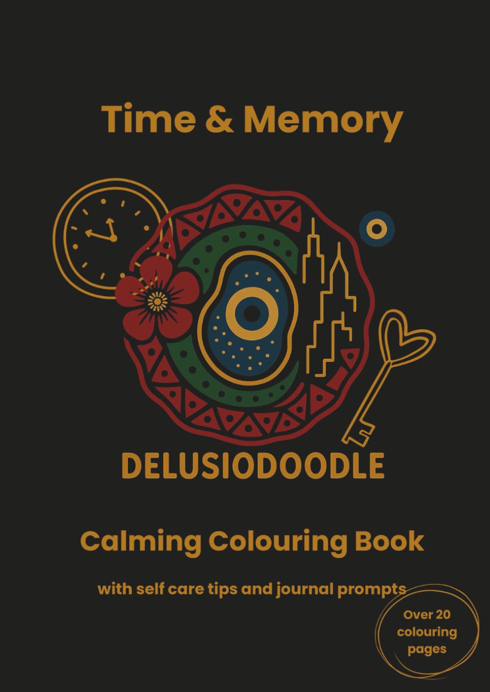 Delusiodoodle - Time & Memory: Calming Colouring Book with self care tips and journal prompts (Delusiodoodle - Calming Colouring Books)