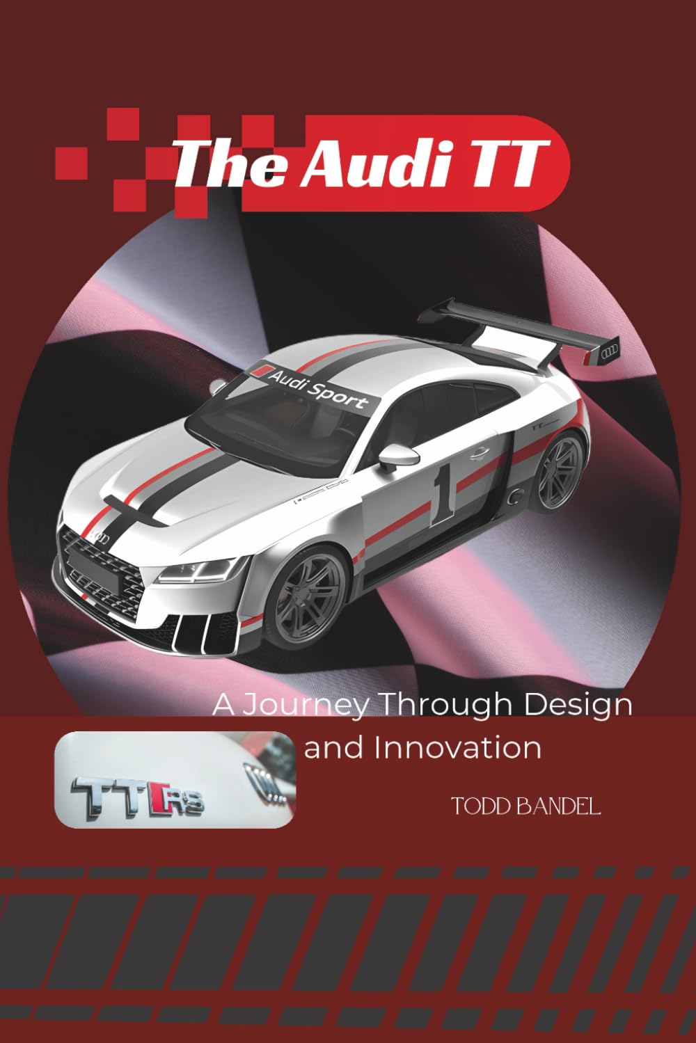 The Audi TT: A Journey Through Design and Innovation: 2 (The Audi Collection)
