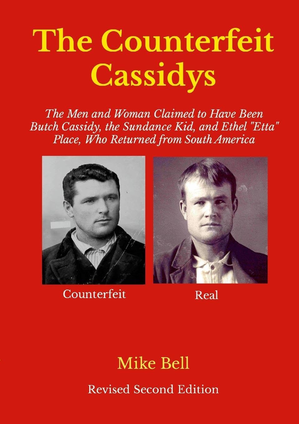 The Counterfeit Cassidys: The Men and Woman Claimed to Have Been Butch Cassidy, the Sundance Kid, and Ethel "Etta" place, Wh: The Men and Woman ... "Etta" place, Who Returned From South America