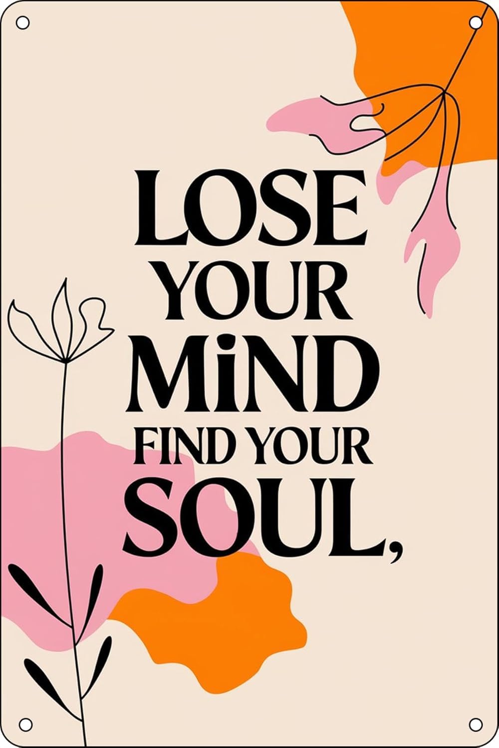 SMAZDFXX Lose Your Mind Find You Soul Tin Sign Retro Funny Metal Sign for Women Home Decor Office Living Room Garden Yard Wall Art Poster 5.5"x8"