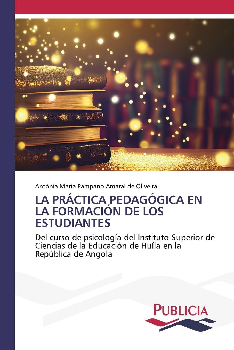 LA PRÁCTICA PEDAGÓGICA EN LA FORMACIÓN DE LOS ESTUDIANTES: Del curso de psicología del Instituto Superior de Ciencias de la Educación de Huíla en la República de Angola