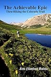 The Achievable Epic: Thru-Hiking the Colorado Trail