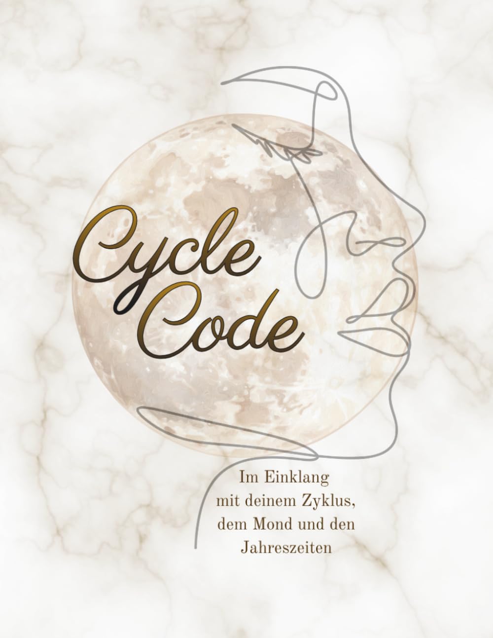 Cycle Code: Im Einklang mit deinem Zyklus, dem Mond und den Jahreszeiten
