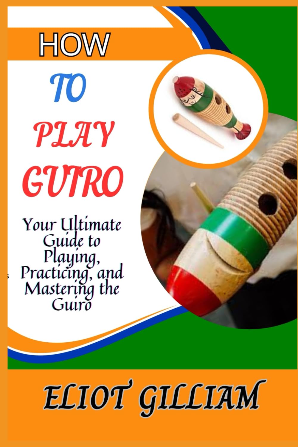 HOW TO PLAY GUIRO: Your Ultimate Guide to Playing, Practicing, and Mastering the Guiro