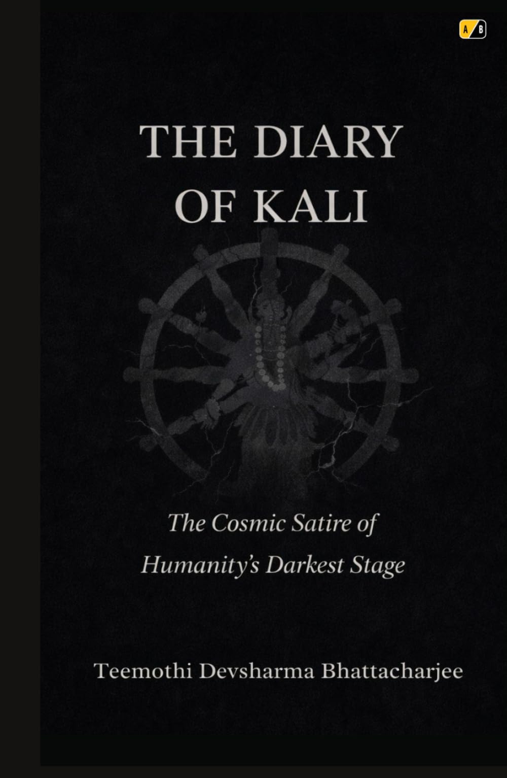 The Diary Of Kali: The Cosmic Satire Of Humanity's Darkest Stage