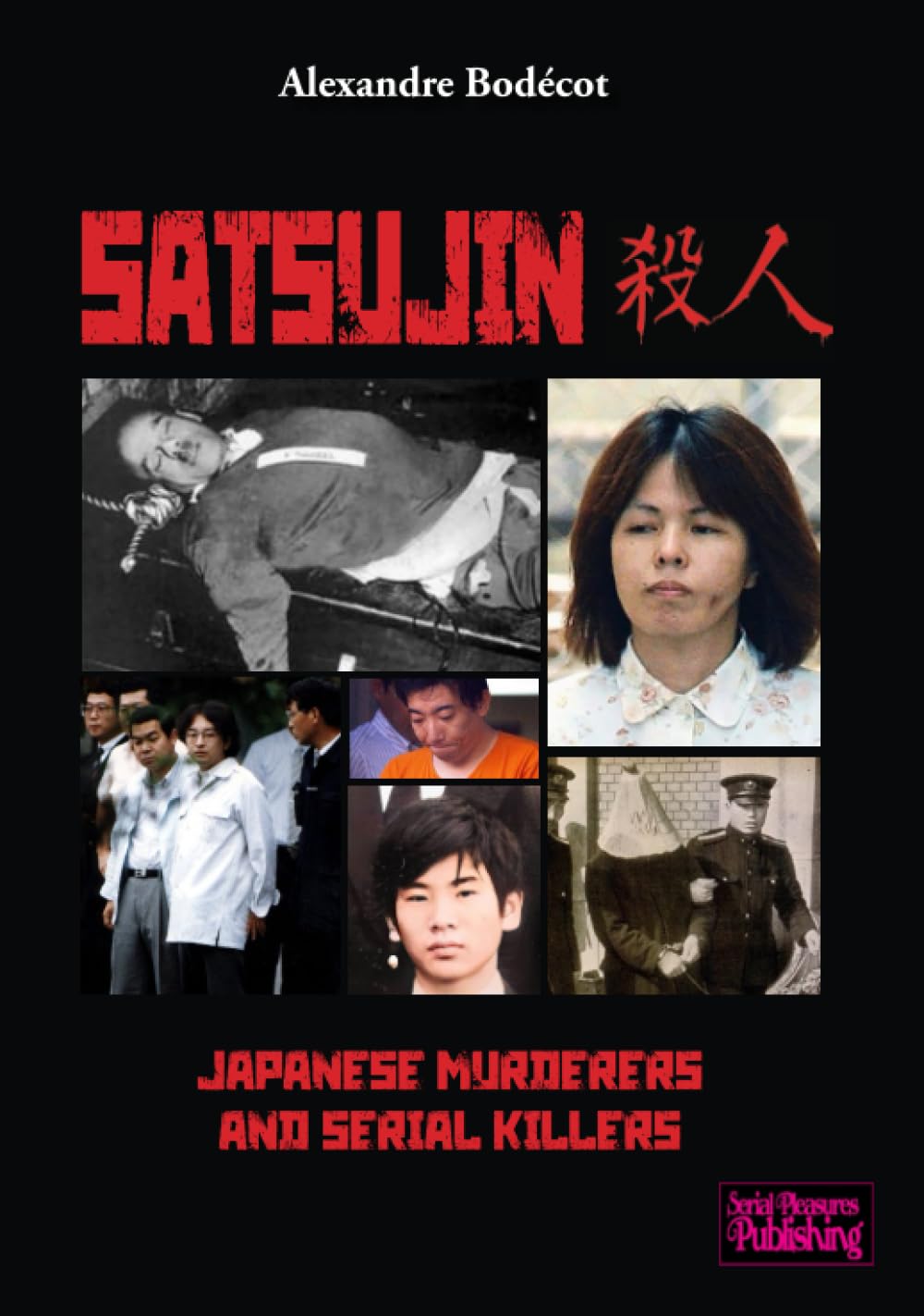 Satsujin: Japanese murderers and serial killers : Bodécot