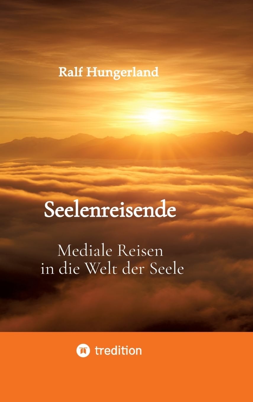 Seelenreisende - Mediale Reisen in die Welt der Seele: Ein persönlicher Erfahrungsweg