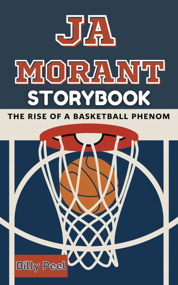 JA MORANT STORYBOOK: The Rise of A Basketball Phenom