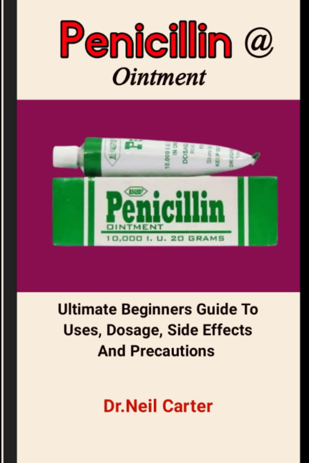Buy Penicillin Ointment The Complete Beginner’s Guide To Treating