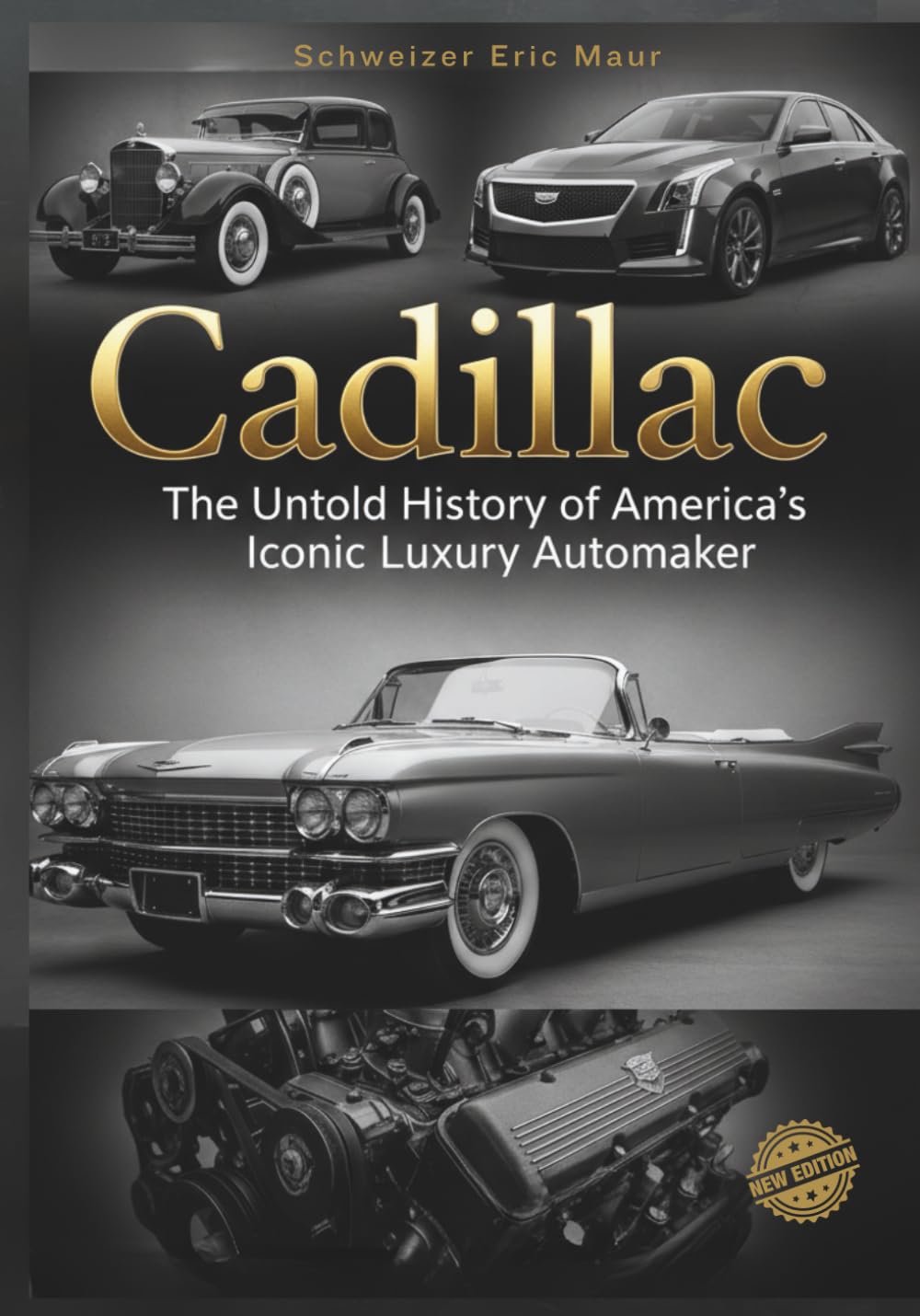 Cadillac The Untold History of America’s Iconic Luxury Automaker (Legends of Luxury: The Untold Histories of Iconic Automobiles)