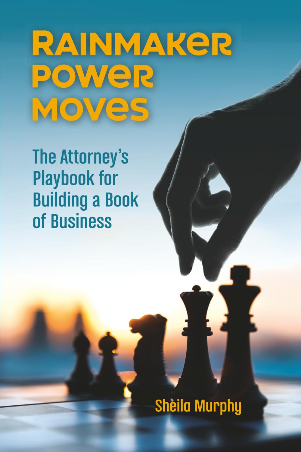 Rainmaker Power Moves: The Attorney’s Playbook for Building a Book of Business