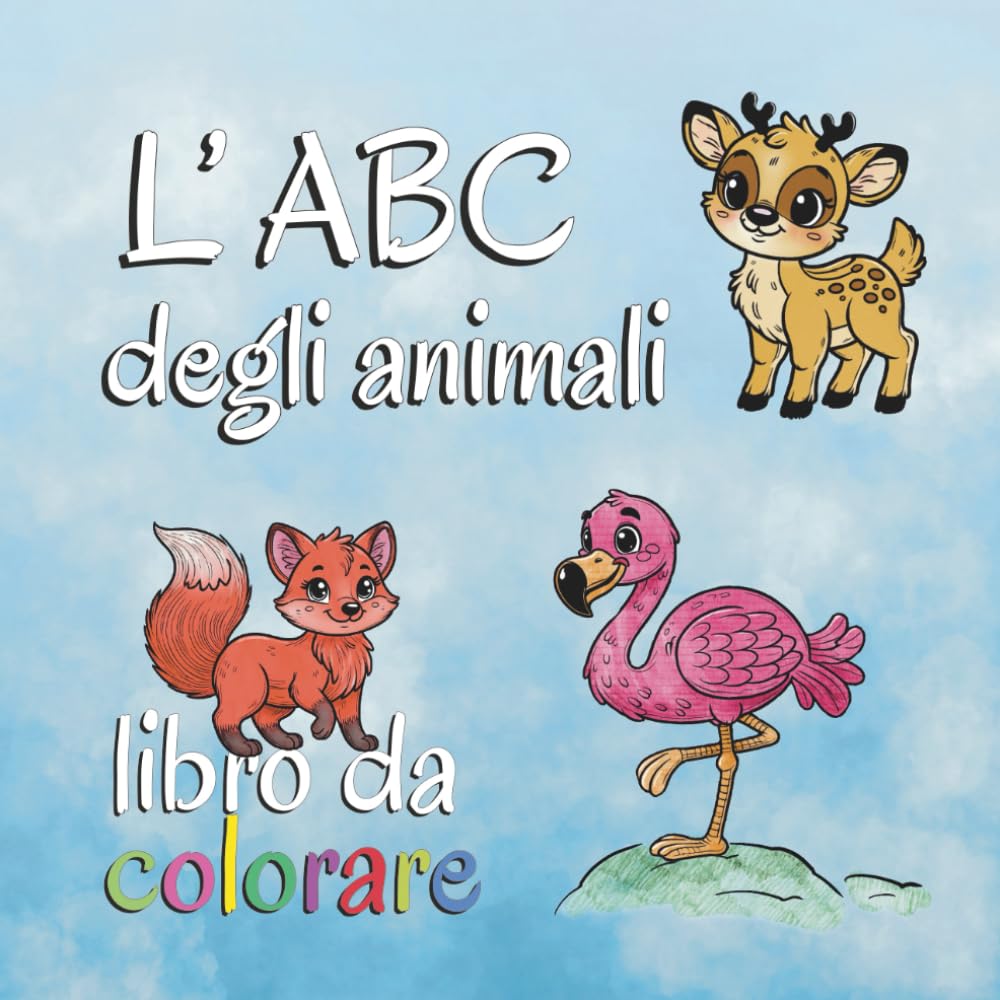 Libro da Colorare: L'ABC degli Animali: Divertiti colorando i cuccioli del mondo