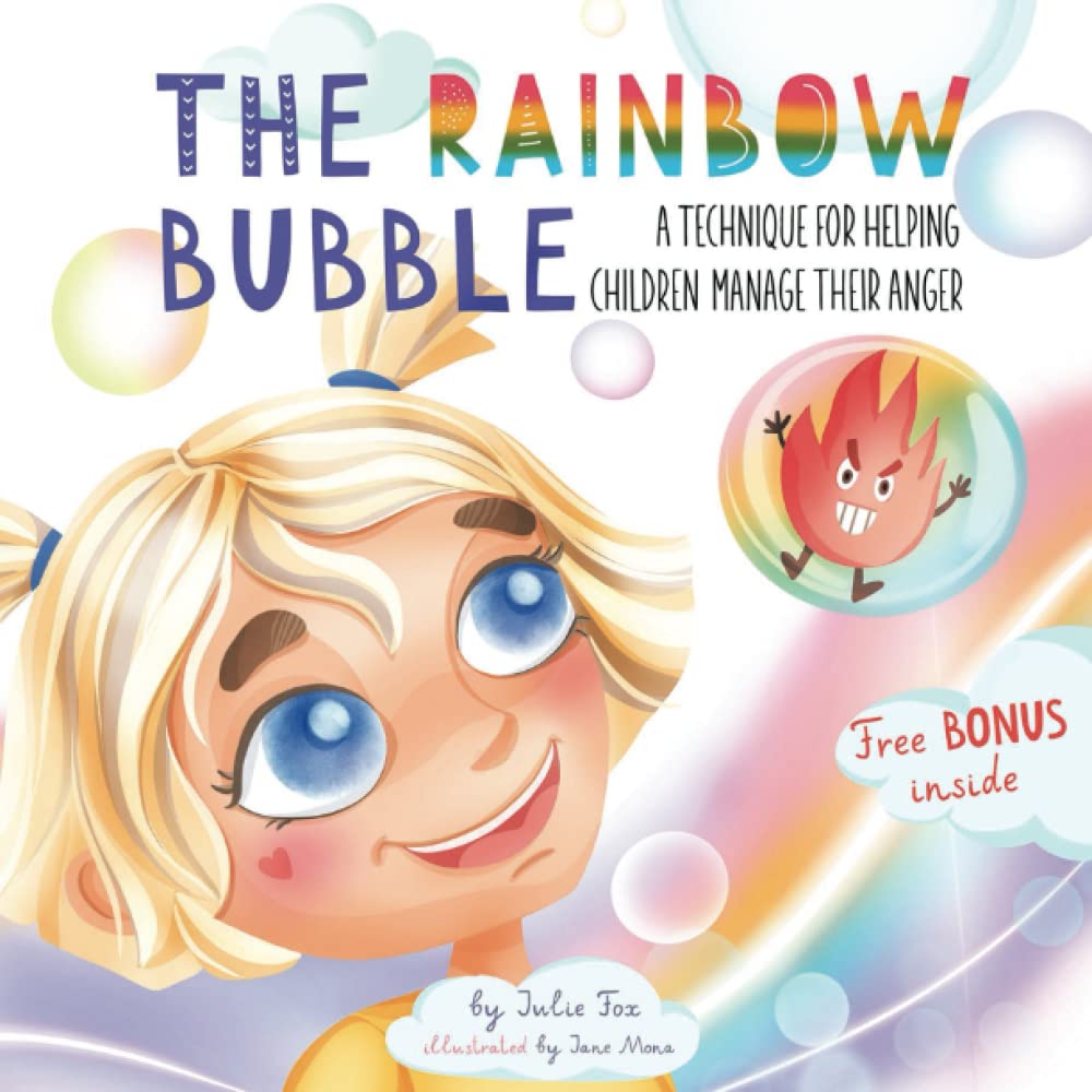 The Rainbow Bubble: A Technique for Helping Children Manage Their Anger (Manage Your Emotions)