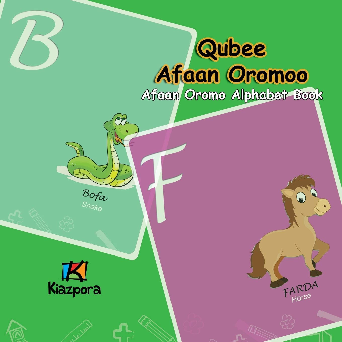 Kiazpora Qubee Afaan Oromoo - Afaan Oromo Alphabet: Afaan Oromo Children's Book