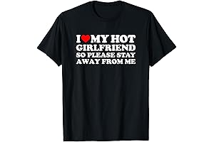 I Love My Girlfriend So Please Stay Away From Me T-Shirt: The...