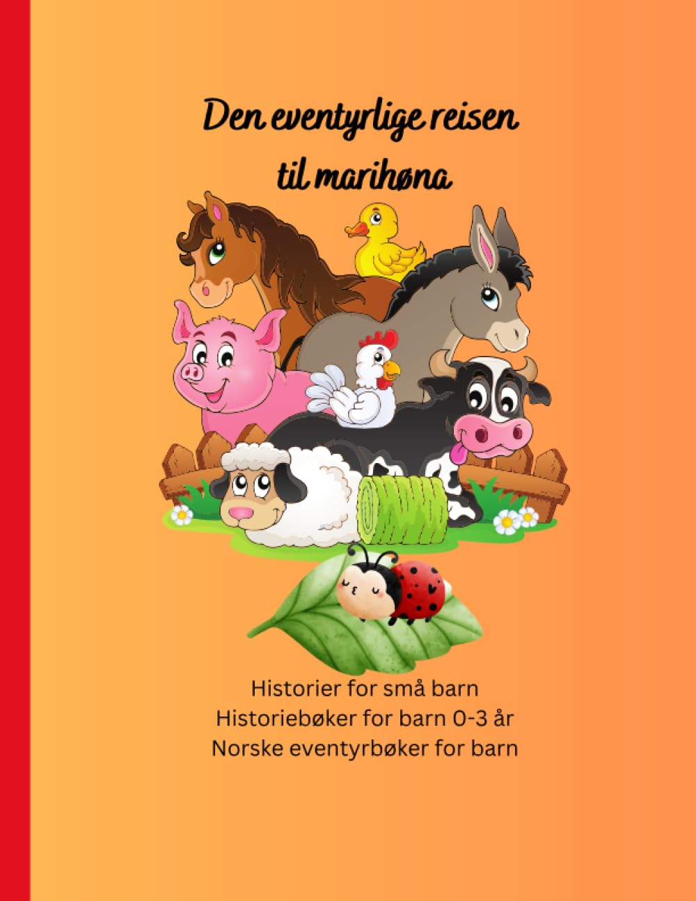 Historiebøker for barn 0-3 år: Historier for små barn, Norske eventyrbøker for barn, Den eventyrlige reisen til marihøna (Historiebøker for barn på norsk)