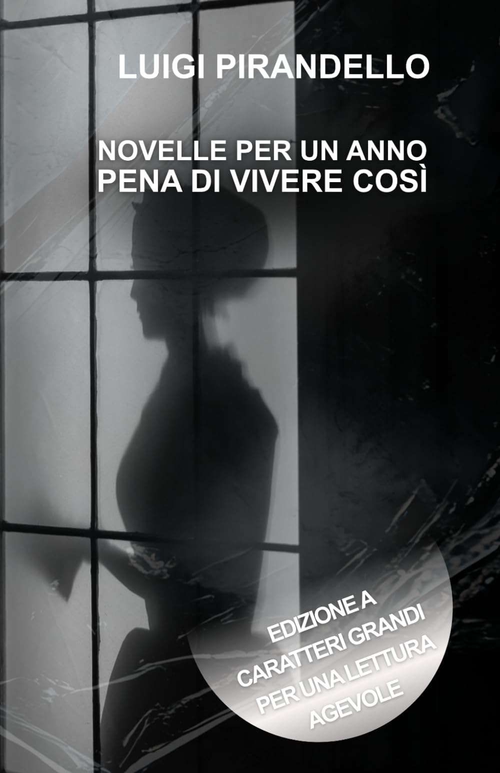 NOVELLE PER UN ANNO PENA DI VIVERE COSÌ: Edizione a caratteri grandi per una lettura agevole