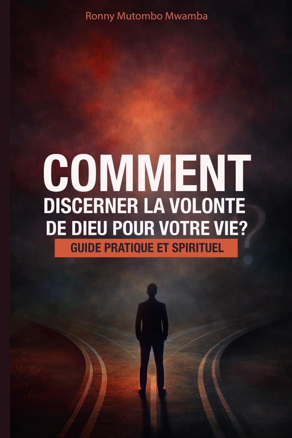 Comment discerner la volontde Dieu: Guide pratique et spirituel