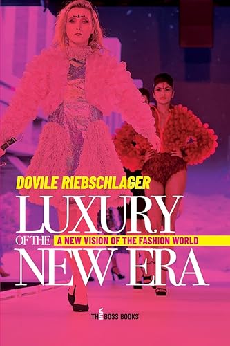 Luxury of the new era A New Vision of the Fashion World (The Boss Books)