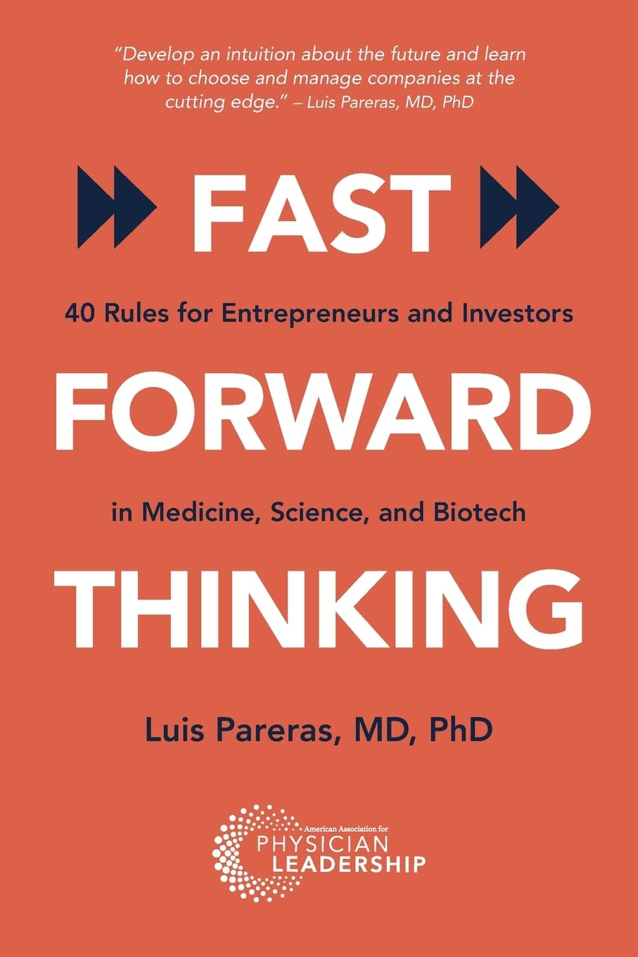 Fast Forward Thinking: 40 Rules for Entrepreneurs and Investors in Medical, Science, and Biotech