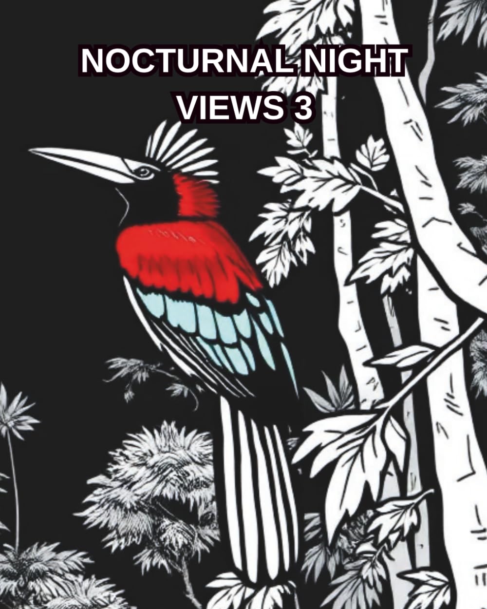 NOCTURNAL NIGHT VIEWS 3: A colouring book featuring night-time scenes, forest views, and colourful birds of paradise.