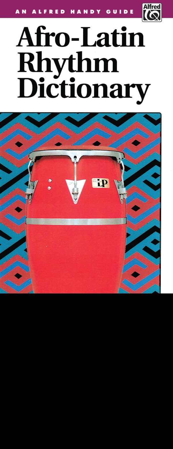 Afro-Latin Rhythm Dictionary: A Complete Dictionary for All Musicians
