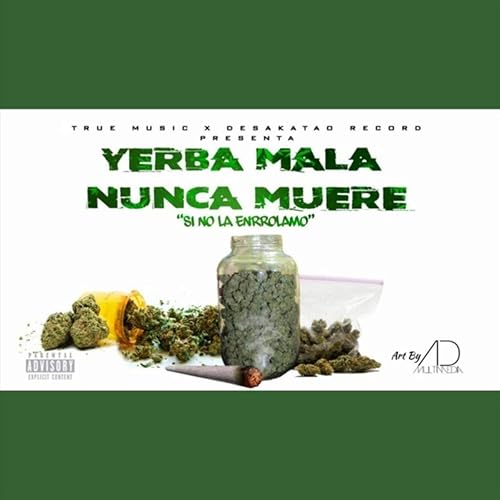 Yerba Mala Nunca Muere Si No La Enrrolamo Explicit By Real Numero De Oro On Amazon Music Amazon Com
