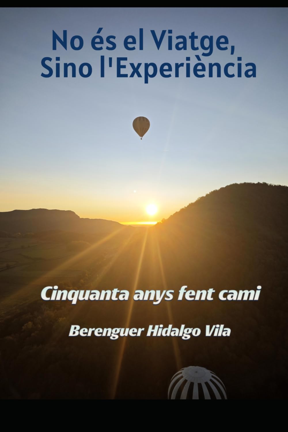 No és el viatge, Sino l'Experiència: Cinquanta anys fent camí