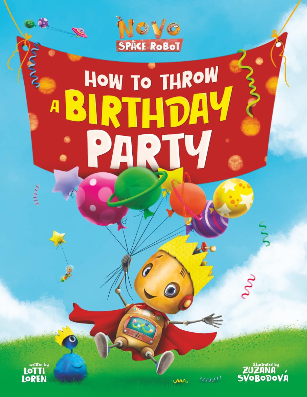 How to Throw a Birthday Party: A Hilarious Space Adventure About Big Emotions, Feeling Overwhelmed, and One Brave Little Robot (Novo the Space Robot)