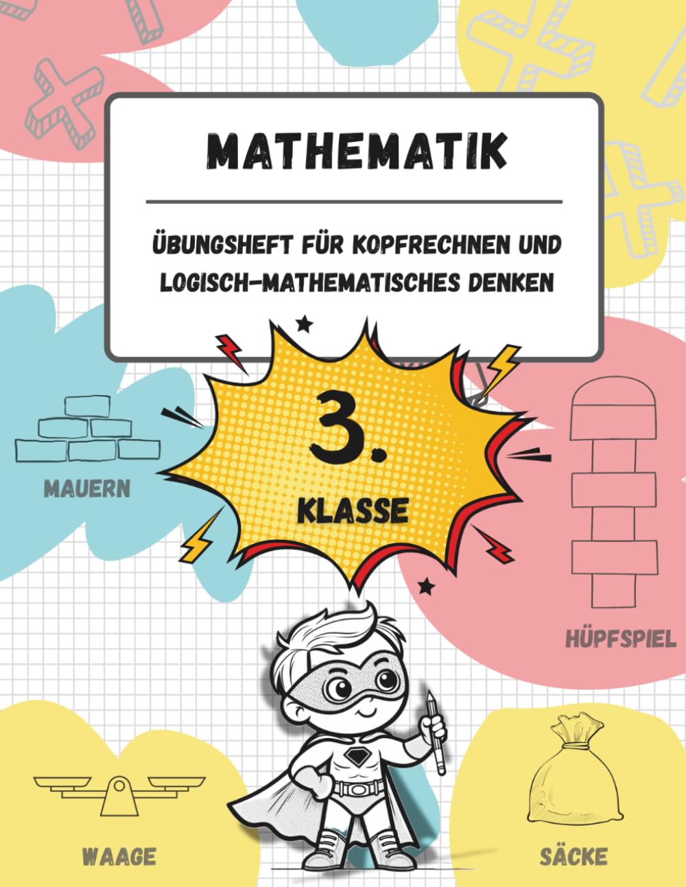 Übungsheft für Kopfrechnen und logisch-mathematisches Denken (3. Klasse der Grundschule): Spiele, Aktivitäten und Übungen zur Verbesserung der ... (für Kinder im Alter von 8-9 Jahren)