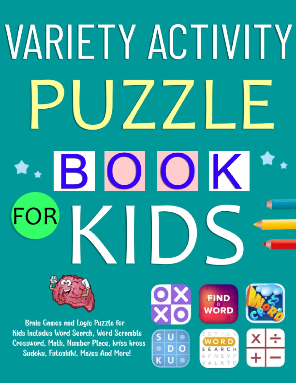Variety Activity Puzzle Book for Kids: Brain Games and Logic Puzzle for Kids Includes Word Search, Word Scramble, Crossword, Math, Number Place, kriss ... And More! ( For Kids Ages 8, 9, 12, 14 )