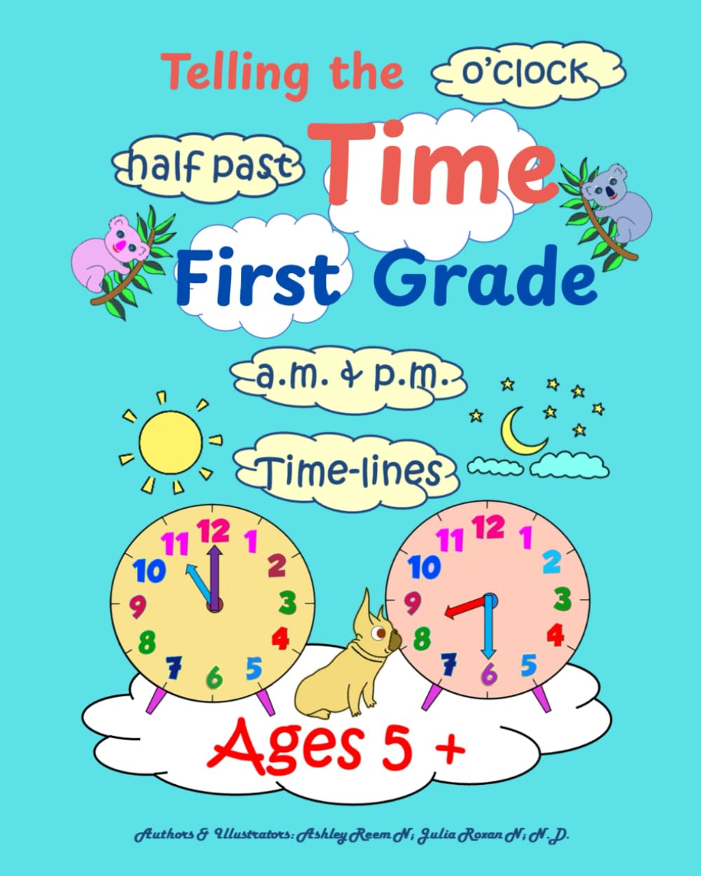 Telling the Time: Grade 1: o'clock & half past: Ages 5+: Homeschooling: a.m. & p.m.: time stories: timelines; (Math made Fun & Easy)