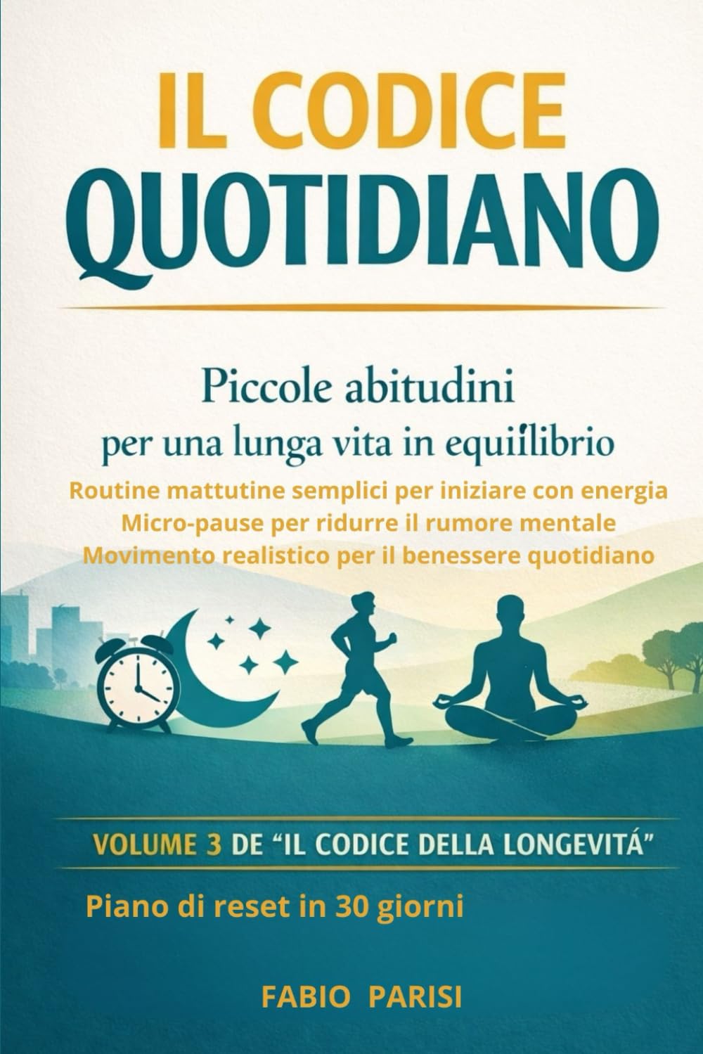 Il Codice Quotidiano: Routine, sonno, movimento e gestione dello stress per vivere meglio ogni giorno