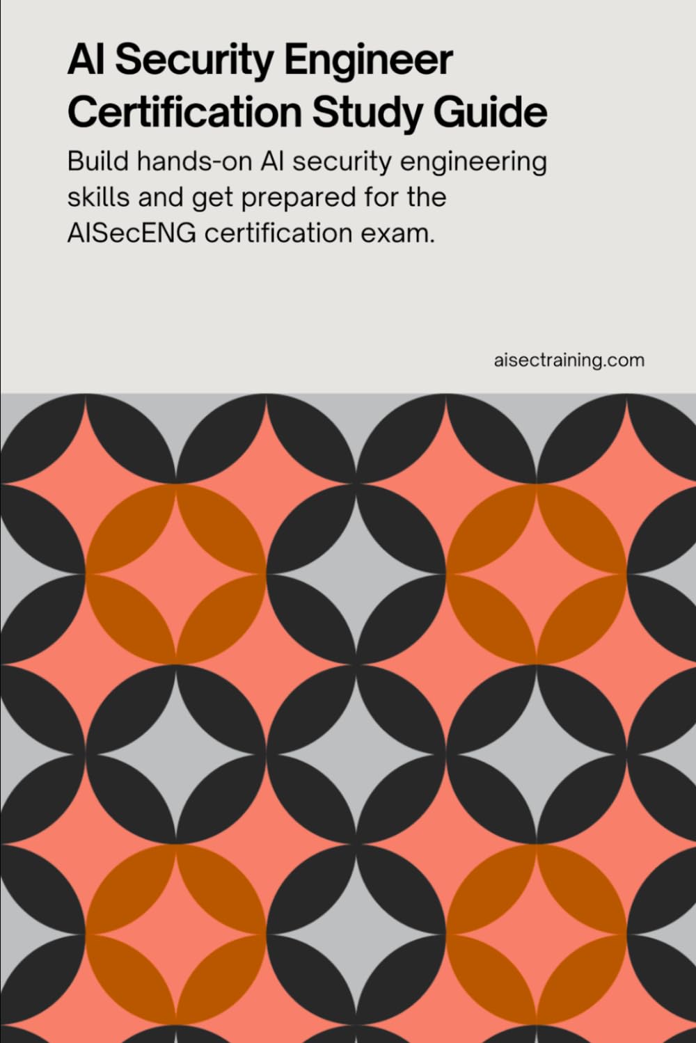 AI Security Engineer Certification Study Guide: Build hands-on AI security engineering skills and get prepared for the AISecENG certification exam (AI ... Certification Series from AISEC Training)