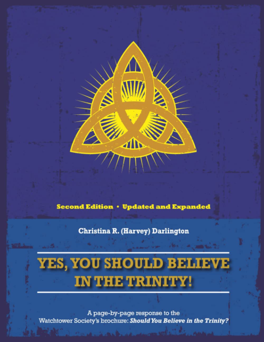 Yes, You Should Believe in the Trinity!: A Page-by-Page Response To The Watchtower Society’s Brochure: Should You Believe in the Trinity?