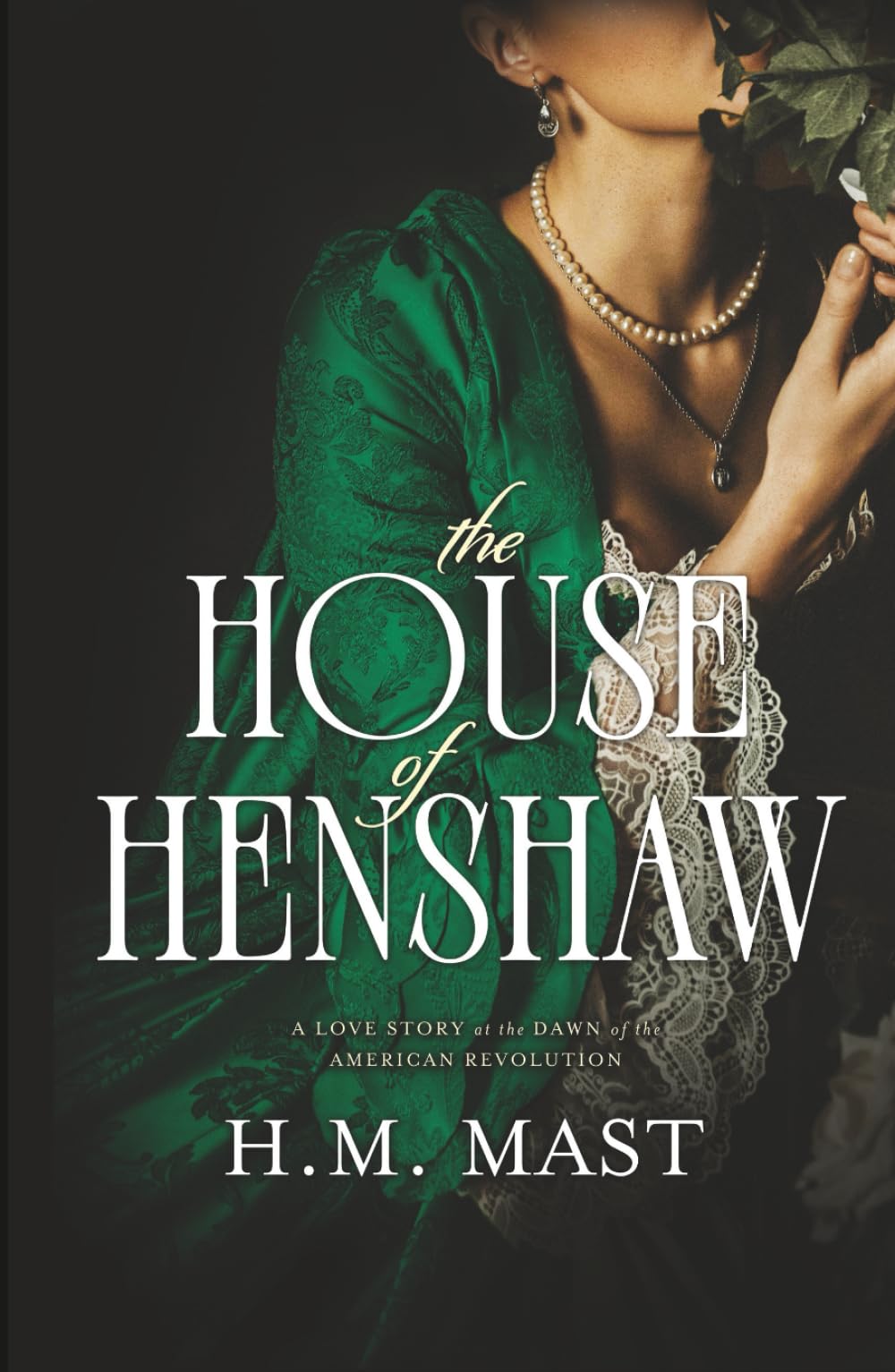 The House of Henshaw: A Love Story at the Dawn of the American Revolution