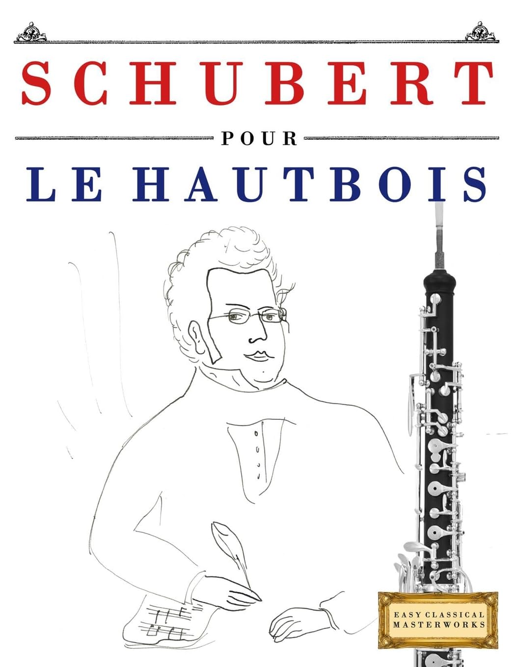 Schubert pour le Hautbois: 10 pièces faciles pour le Hautbois débutant livre
