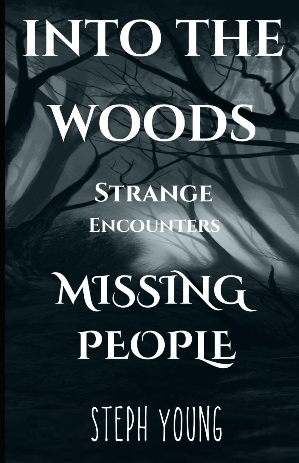 INTO THE WOODS: STRANGE ENCOUNTERS, MISSING PEOPLE