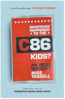 Whatever Happened to the C86 Kids?: An Indie Odyssey